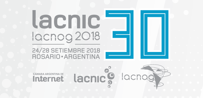 Conferencias y tutoriales de alto nivel en LACNIC 30 LACNOG 2018