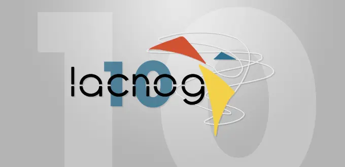 LACNOG Celebrates Its 10th Anniversary at LACNIC 34