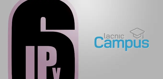 Registration Now Open for a New Edition of the IPv6 in  Last-Mile Networks Course (in Spanish)