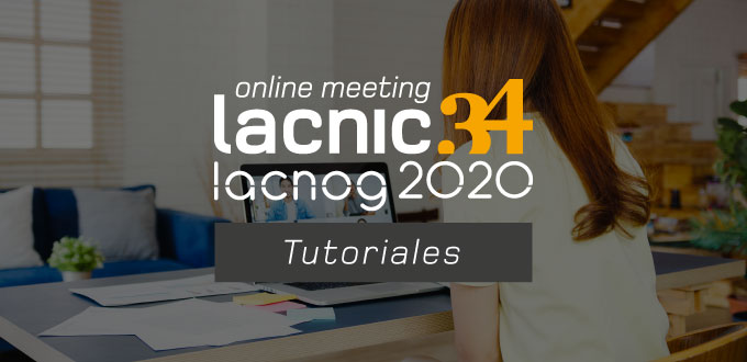 Tutorials at LACNIC 34 – LACNOG 2020