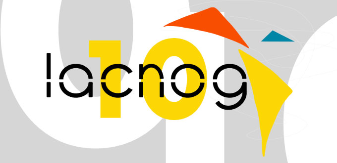 Os novos desafios do LACNOG após 10 anos de seu sucesso