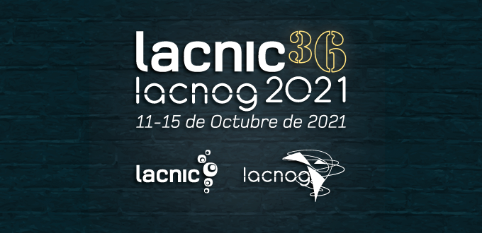 Las novedades de LACNIC 36 LACNOG 2021