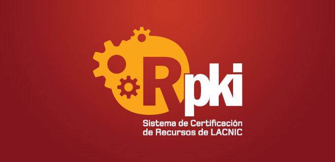 A evolução do RPKI: rumo a maiores níveis de segurança no roteamento da região