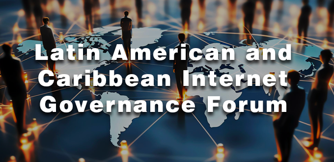 LACIGF 2023: Addressing Challenges and Issues on Internet Governance in the Region