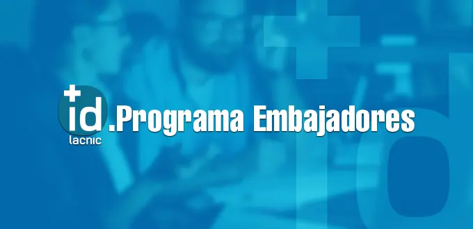 Programa Embajadores: colaboración con referentes tecnológicos de la comunidad