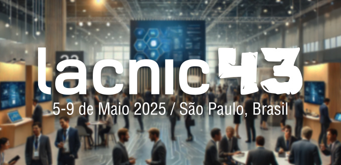 LACNIC Technical Forum: Call for Presentations on Topics Related to Regional Internet Development