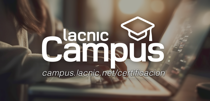 El Campus LACNIC estrena exámenes de certificación presenciales