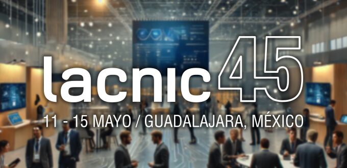 Showcase Your Work and Network with Internet Experts: The LACNIC Technical Forum Opens Call for Presentations