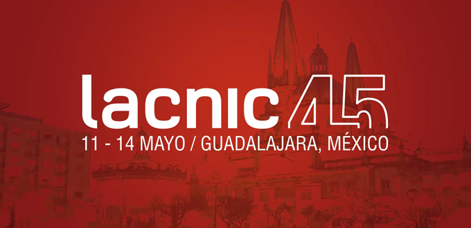 Showcase Your Work and Network with Internet Experts: The LACNIC Technical Forum Opens Call for Presentations