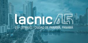 LACNIC 45 - 25-28 de mayo - Panamá